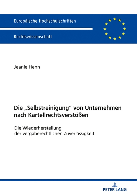 Die &laquo;Selbstreinigung&raquo; von Unternehmen nach Kartellrechtsverst&ouml;&szlig;en - Jeanie Henn