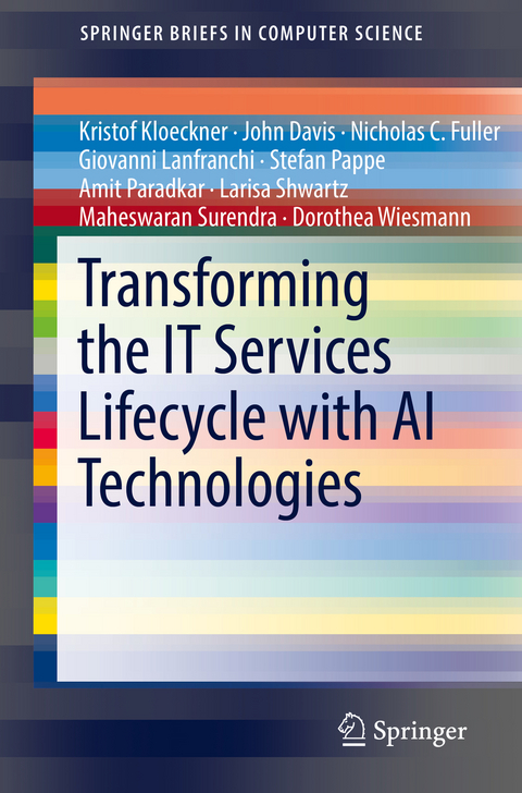 Transforming the IT Services Lifecycle with AI Technologies - Kristof Kloeckner, John Davis, Nicholas C. Fuller, Giovanni Lanfranchi, Stefan Pappe, Amit Paradkar, Larisa Shwartz, Maheswaran Surendra, Dorothea Wiesmann