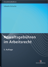 Anwaltsgeb&uuml;hren im Arbeitsrecht - Rolf Schaefer, Malte Schaefer