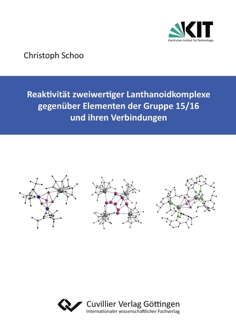 Reaktivit&auml;t zweiwertiger Lanthanoidkomplexe gegen&uuml;ber Elementen der Gruppe 15/16 und ihren Verbindungen - Christoph Schoo
