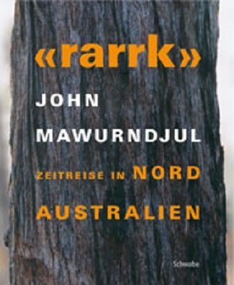 rarrk Journey through time in Northern Australia - John Mawurndjul