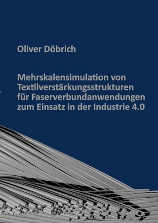Mehrskalensimulation von Textilverstärkungsstrukturen für Faserverbundanwendungen zum Einsatz in der Industrie 4.0