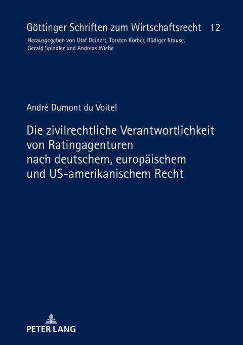 Die zivilrechtliche Verantwortlichkeit von Ratingagenturen nach deutschem, europ&auml;ischem und US-amerikanischem Recht - Andr&eacute; Dumont du Voitel