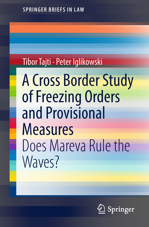 A Cross Border Study of Freezing Orders and Provisional Measures - Tibor Tajti, Peter Iglikowski