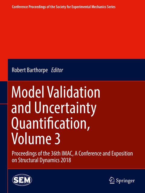 Model Validation and Uncertainty Quantification, Volume 3 - 