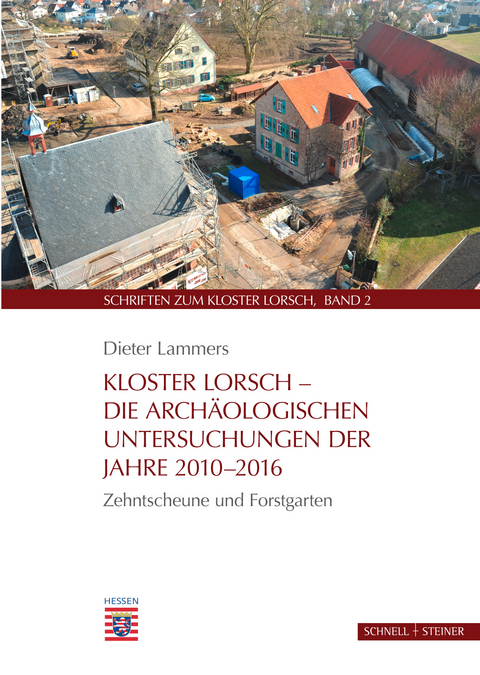 Kloster Lorsch &ndash; Die arch&auml;ologischen Untersuchungen der Jahre 2010&ndash;2016 - Dieter Lammers