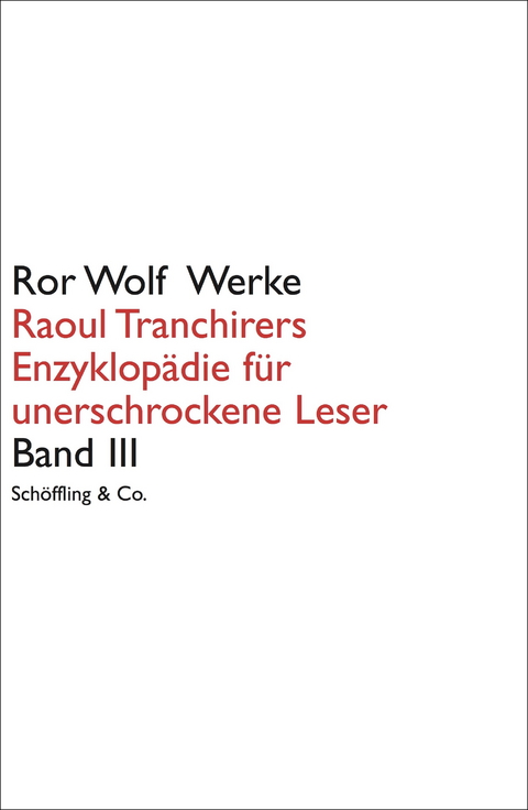 Raoul Tranchirers Enzyklop&auml;die f&uuml;r unerschrockene Leser - Ror Wolf