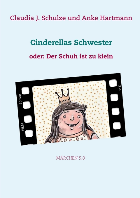 Cinderellas Schwester - Claudia J. Schulze, Anke Hartmann