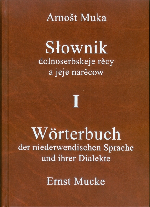 W&ouml;rterbuch der niedersorbischen Sprache und ihrer Dialekte/Słownik dolnoserbskeje rěcy a jeje narěcow i-III - Ernst Mucke