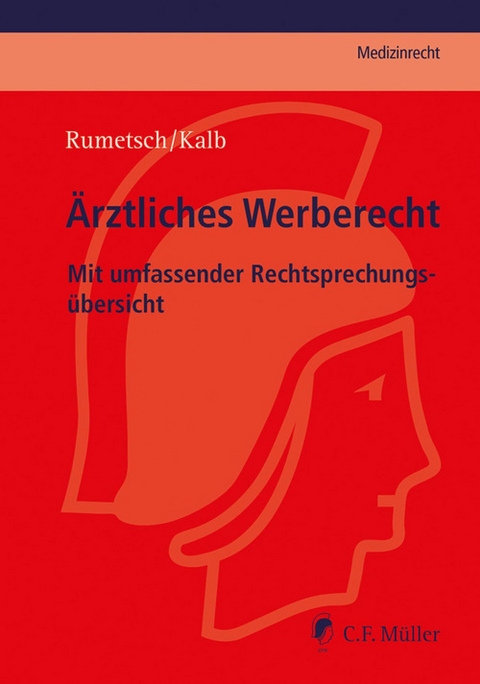 &Auml;rztliches Werberecht - Virgilia Rumetsch, Peter Kalb