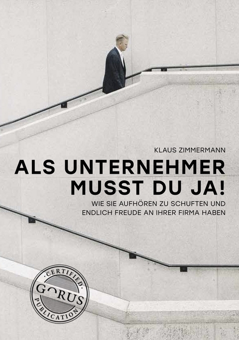 Als Unternehmer musst du ja! - Klaus Zimmermann