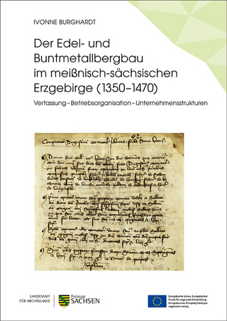 Der Edel- und Buntmetallbergbau im meißnisch-sächsischen Erzgebirge (1350–1470)