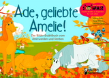 Ade, geliebte Amelie! Das Bilder-Erz&auml;hlbuch vom &Auml;lterwerden und Sterben - Sigrun Eder, Tanja Wenz