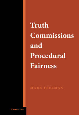 Truth Commissions and Procedural Fairness -  Mark Freeman