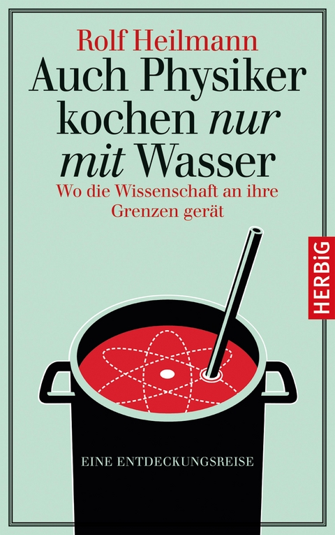 Auch Physiker kochen nur mit Wasser -  Rolf Heilmann