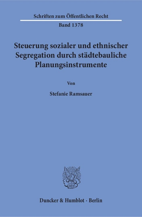 Steuerung sozialer und ethnischer Segregation durch st&auml;dtebauliche Planungsinstrumente. - Stefanie Ramsauer