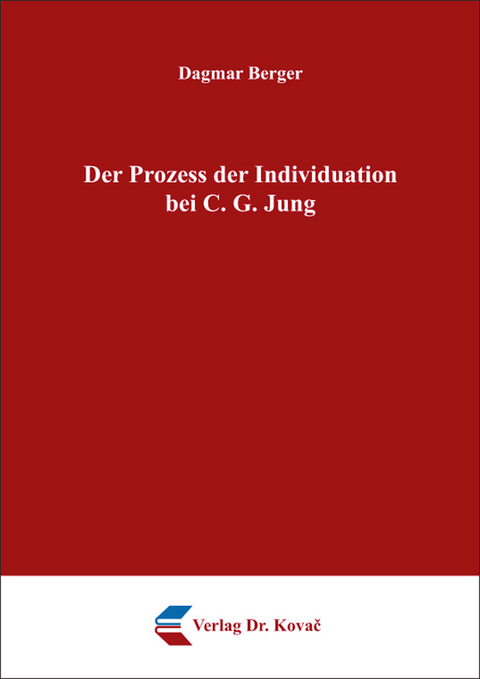 Der Prozess der Individuation bei C. G. Jung - Dagmar Berger