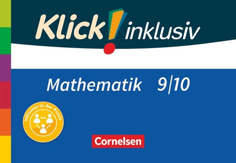 Klick! inklusiv - Mathematik - 9./10. Schuljahr - Mathias Nimmrichter, Petra K&uuml;hne