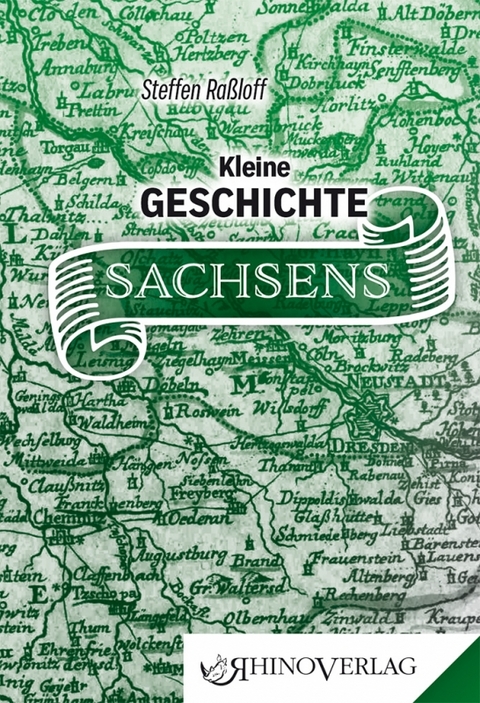 Kleine Geschichte Sachsens - Steffen Ra&szlig;loff