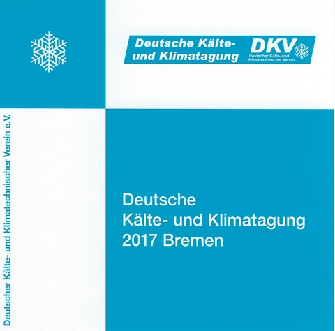 DKV Tagungsbericht / Deutsche K&auml;lte- und Klimatagung 2017 Bremen