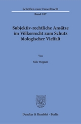 Subjektiv-rechtliche Ans&auml;tze im V&ouml;lkerrecht zum Schutz biologischer Vielfalt. - Nils Wegner