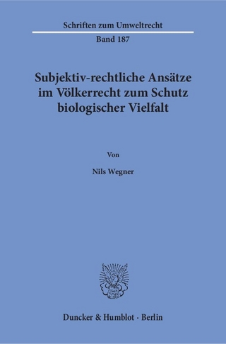 Subjektiv-rechtliche Ansätze im Völkerrecht zum Schutz biologischer Vielfalt.