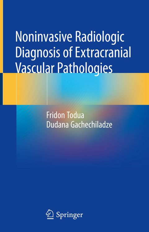 Noninvasive Radiologic Diagnosis of Extracranial Vascular Pathologies - Fridon Todua, Dudana Gachechiladze