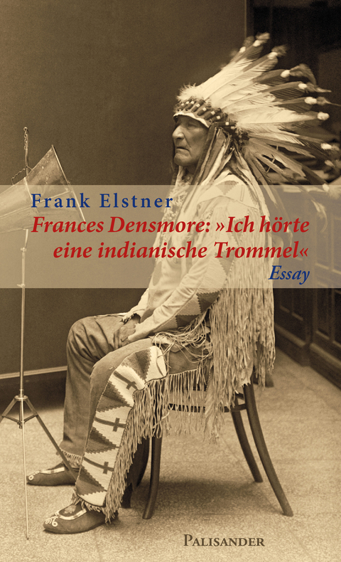 Frances Densmore: "Ich h&ouml;rte eine indianische Trommel" - Frank Elstner