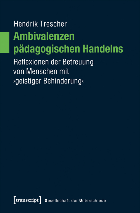 Ambivalenzen pädagogischen Handelns - Hendrik Trescher