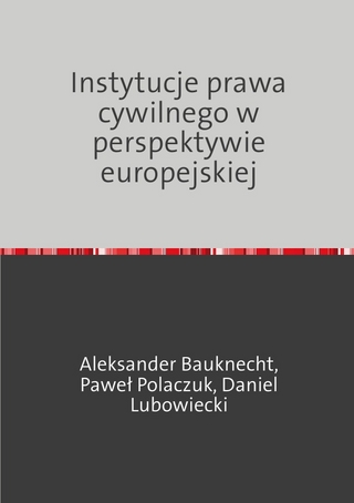 Instytucje prawa cywilnego w perspektywie europejskiej