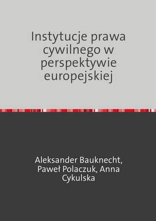 Instytucje prawa cywilnego w perspektywie europejskiej