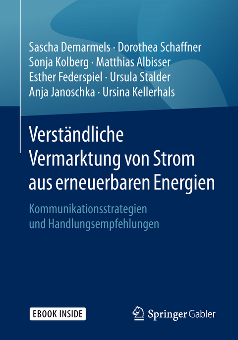 Verst&auml;ndliche Vermarktung von Strom aus erneuerbaren Energien - Sascha Demarmels, Dorothea Schaffner, Sonja Kolberg, Matthias Albisser, Esther Federspiel, Ursula Stalder, Anja Janoschka, Ursina Kellerhals