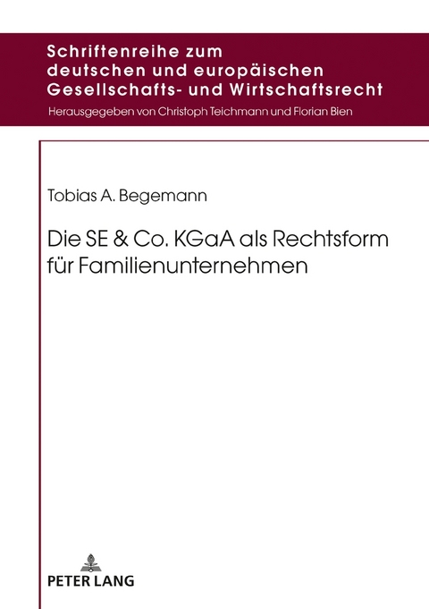 Die SE & Co. KGaA als Rechtsform f&uuml;r Familienunternehmen - Tobias Begemann