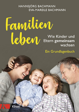 Familien leben - Hannsj&ouml;rg Bachmann, Eva-Mareile Bachmann