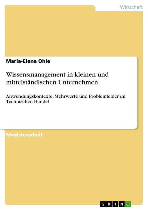 Wissensmanagement in kleinen und mittelst&auml;ndischen Unternehmen - Maria-Elena Ohle