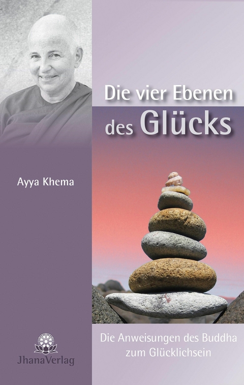 Die vier Ebenen des Gl&uuml;cks - Ayya Khema