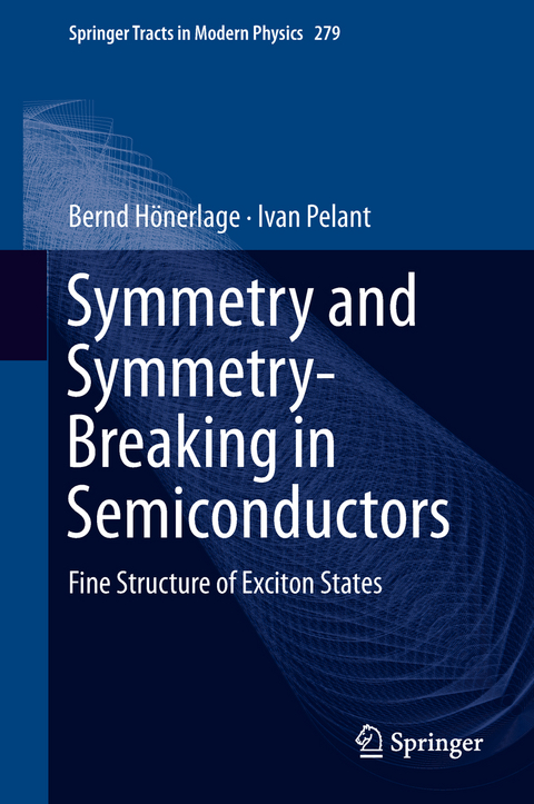 Symmetry and Symmetry-Breaking in Semiconductors - Bernd H&ouml;nerlage, Ivan Pelant