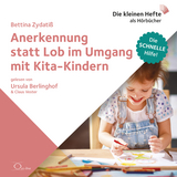 Anerkennung statt Lob im Umgang mit Kita-Kindern - Bettina Zydati&szlig;