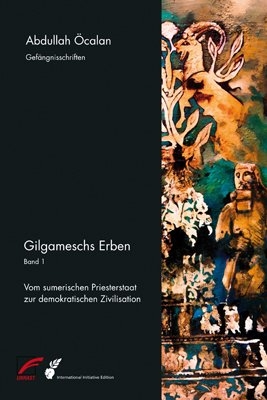 Gilgameschs Erben &ndash; Bd. I - Abdullah &Ouml;calan