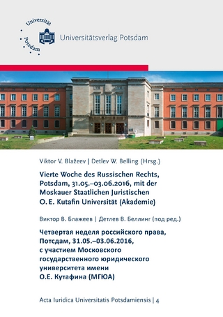 Vierte Woche des Russischen Rechts, Potsdam, 31.05.-03.06.2016, mit der Moskauer Staatlichen Juristischen O. E. Kutafin Universität (Akademie)