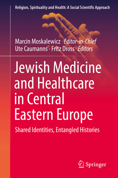 Jewish Medicine and Healthcare in Central Eastern Europe - 