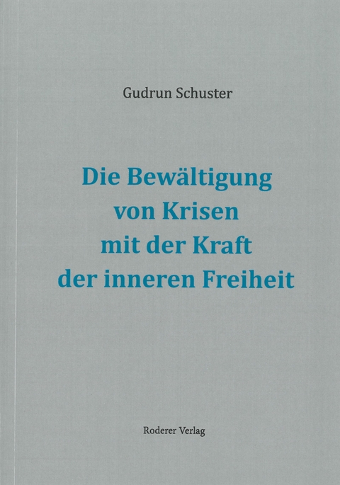 Die Bew&auml;ltigung von Krisen mit der Kraft der inneren Freiheit - Gudrun Schuster