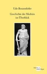 Geschichte der Medizin im &Uuml;berblick - Udo Benzenh&ouml;fer