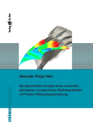 Aerodynamische Analyse eines numerisch optimierten transsonischen Radialverdichters mit Freiformflächenbeschaufelung