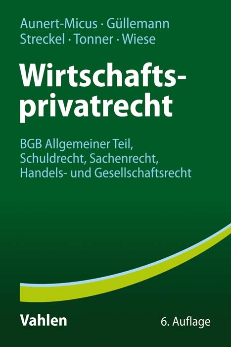 Wirtschaftsprivatrecht - Shirley Aunert-Micus, Dirk G&uuml;llemann, Siegmar Streckel, Norbert Tonner, Ursula Eva Wiese