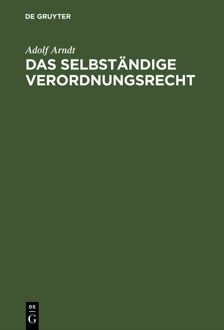 Das selbst&auml;ndige Verordnungsrecht - Adolf Arndt