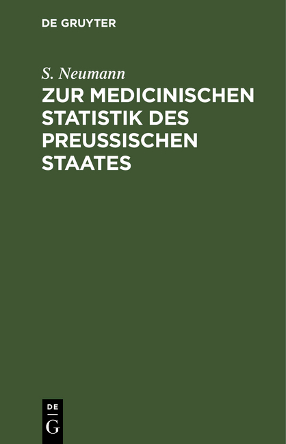 Zur medicinischen Statistik des preussischen Staates - S. Neumann