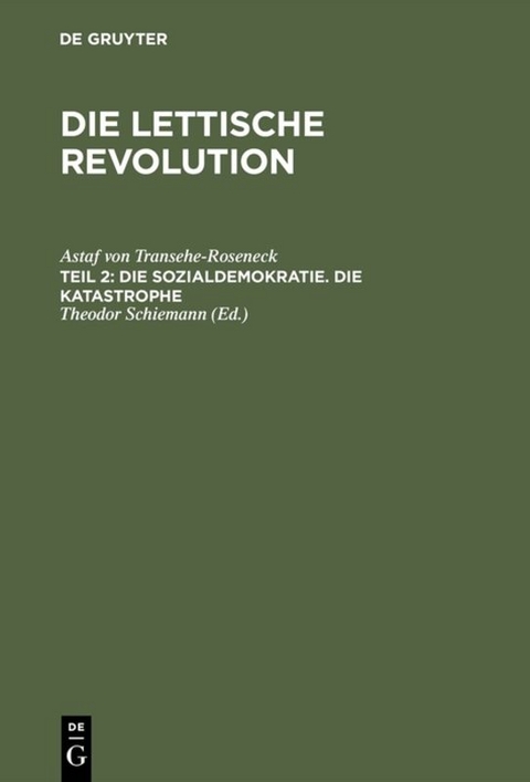 Astaf von Transehe-Roseneck: Die lettische Revolution / Die Sozialdemokratie. Die Katastrophe - Astaf von Transehe-Roseneck