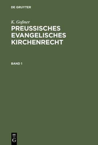K. Goßner: Preussisches evangelisches Kirchenrecht / K. Goßner: Preussisches evangelisches Kirchenrecht. Band 1
