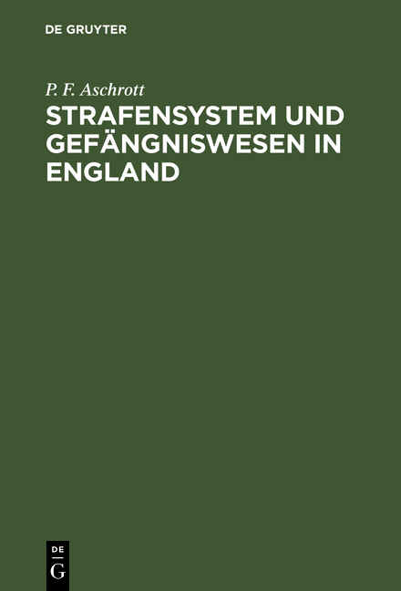 Strafensystem und Gef&auml;ngniswesen in England - P. F. Aschrott